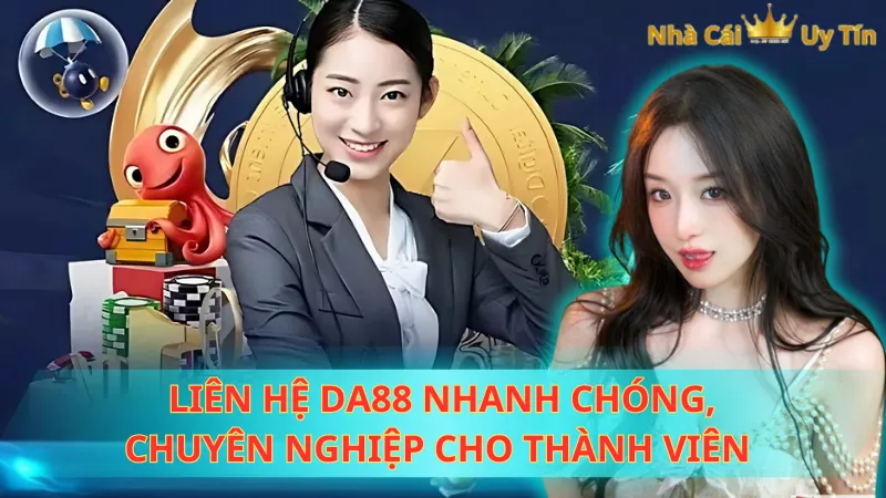 Liên hệ DA88 nhanh chóng, chuyên nghiệp cho thành viên
